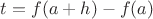 $t = f(a + h) - f(a)$