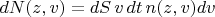 $dN(z,v) = dS\, v\, dt\, n(z,v) dv$