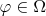 $\varphi\in\Omega$
