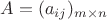$A=(a_{ij})_{m\times n}$