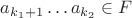 $a_{k_1+1}\dots a_{k_2} \in F$