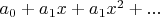 $a_0+a_1x+a_1x^2+...$