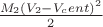$ \frac{M_2(V_2 - V_cent)^2}{2}$