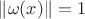 $\|\omega(x)\|=1$