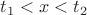 $t_1<x<t_2$