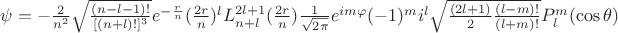 $\psi = - \frac{2}{n^2} \sqrt{\frac{(n-l-1)!}{[(n+l)!]^3}} e^{-\frac{r}{n}} (\frac{2r}{n})^l L_{n+l}^{2l+1} (\frac{2r}{n})  \frac{1}{\sqrt{2\pi}}e^{im\varphi} (-1)^m i^l \sqrt{\frac{(2l+1)}{2} \frac{(l-m)!}{(l+m)!}}  P_l^m (\cos \theta)$