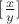 $[ \frac{x}{y} ]$