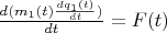 $\frac{d(m_1(t)\frac{dq_1(t)}{dt})}{dt}=F(t)$