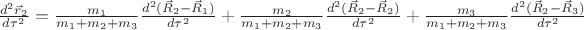$\frac{d^2 \vec  r_2}{d\tau^2}=\frac{m_1}{m_1+m_2+m_3}\frac{d^2 (\vec  R_2-\vec R_1)}{d\tau^2}+\frac{m_2}{m_1+m_2+m_3}\frac{d^2 (\vec  R_2-\vec R_2)}{d\tau^2}+\frac{m_3}{m_1+m_2+m_3}\frac{d^2 (\vec  R_2-\vec R_3)}{d\tau^2}$