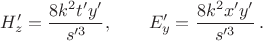 $$H'_z=\frac{8k^2t'y'}{s'^3}, \qquad E'_y=\frac{8k^2x'y'}{s'^3}\,.$$