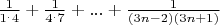$\frac{1}{1^.4}+\frac{1}{4^.7}+...+\frac{1}{(3n-2)(3n+1)}$