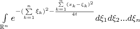 \int\limits_{\mathbb{R}^{n}} e^{-(\sum\limits_{k=1}^{n} \xi_{k})^{2} - \frac{\sum\limits_{k=1}^{n} (x_{k} - \xi_{k})^{2}}{4t}} d\xi _{1} d\xi_{2} ... d\xi_{n}