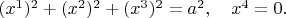 $(x^1)^2+(x^2)^2+(x^3)^2=a^2,\quad x^4=0.$