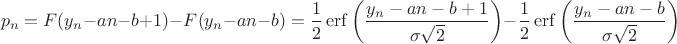 $$p_n=F(y_n-an-b+1)-F(y_n-an-b)=\frac{1}{2}\operatorname{erf}\left(\frac{y_n-an-b+1}{\sigma\sqrt{2}}\right)-\frac{1}{2}\operatorname{erf}\left(\frac{y_n-an-b}{\sigma\sqrt{2}}\right)$$