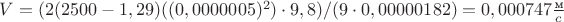 $V= (2(2500-1,29)((0,0000005)^2)\cdot 9,8)/(9\cdot 0,00000182)=0,000747\frac{\text{м}}{c} $