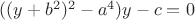 $((y+b^2)^2-a^4)y-c=0$