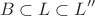 \[B \subset L \subset L''\]