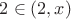 $2 \in (2,x)$