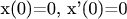 x(0)=0, x'(0)=0