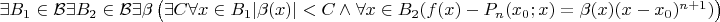 $\exists B_1\in\mathcal{B}\exists B_2\in\mathcal{B}\exists\beta\left(\exists C\forall x\in B_1|\beta(x)|<C\wedge\forall x\in B_2(f(x)-P_n(x_0;x)=\beta(x)(x-x_0)^{n+1})\right)$