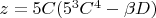 $z=5C(5^3C^4-\beta D)$