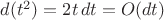 $d(t^2) = 2 t\,dt = O(dt)$
