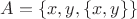 $A = \{x, y, \{x, y\}\}$