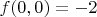$f(0,0)=-2$