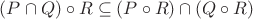 $(P \cap Q) \circ R \subseteq (P \circ R) \cap (Q \circ R)$