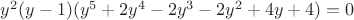 $y^2 (y - 1) (y^5 + 2 y^4 - 2 y^3 - 2 y^2 + 4 y + 4)=0$