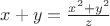 $ x+y=\frac{x^{2}+y^{2}}{z} $ $ x+y=\frac{x^{2}+y^{2}}{z} $