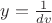 $y=\frac{1}{dv}$