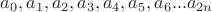$a_0, a_1, a_2, a_3,a_4, a_5, a_6...a_{2n}$