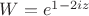 $\[W = {e^{1 - 2iz}}\]$