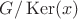 $G/\operatorname{Ker}(x)