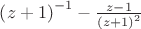 $ \left( z+1 \right) ^{-1}-{\frac {z-1}{ \left( z+1 \right) ^{2}}}$