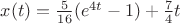 $x(t)=\frac{5}{16}(e^{4t}-1)+\frac{7}{4}t$