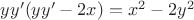 $\[yy'(yy' - 2x) = {x^2} - 2{y^2}\]$