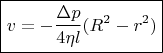 $$\boxed{v=- \frac{\Delta p}{4 \eta l} (R^2 - r^2)}$$
