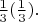 $\frac{1}{3} (\frac{1}{3}).$