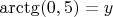 $\arctg(0,5)=y$