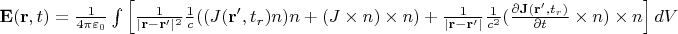 $ \mathbf {E} (\mathbf {r} ,t)={\frac {1}{4\pi \varepsilon _{0}}}\int \left[{\frac {1}{|\mathbf {r} -\mathbf {r} '|^{2}}}{\frac {1}{c}}{ ((J (\mathbf {r} ',t_{r})}n)n + (J\times n)\times n)+{\frac {1}{|\mathbf {r} -\mathbf {r} '|}}{\frac {1}{c^{2}}}({\frac {\partial \mathbf {J} (\mathbf {r} ',t_{r})}{\partial t} \times n)\times n}\right]dV $
