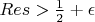 $Res>\frac 12 +\epsilon$