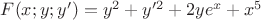 $F(x;y;y')=y^2+y'^2+2ye^x+x^5$