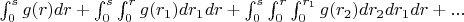 $\int_0^s g(r)dr+\int_0^s \int_0^r g(r_1)dr_1dr+\int_0^s \int_0^r \int_0^{r_1} g(r_2)dr_2dr_1dr+...$