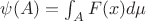 $\psi (A) = \int_A F(x) d\mu$