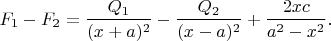 $$
F_1-F_2=\frac{Q_1}{(x+a)^2}-\frac{Q_2}{(x-a)^2}+ \frac{2xc}{a^2-x^2}. 
$$