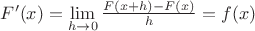 $F'(x)=\lim\limits_{h\to0}\frac{F(x+h)-F(x)}h=f(x)$