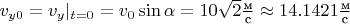 $v_{y0}=v_y|_{t=0}=v_0\sin\alpha=10\sqrt{2}\frac{\text{м}}{\text{с}}\approx 14.1421\frac{\text{м}}{\text{с}}$