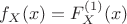 $f_X(x) =F^{(1)}_X(x)$